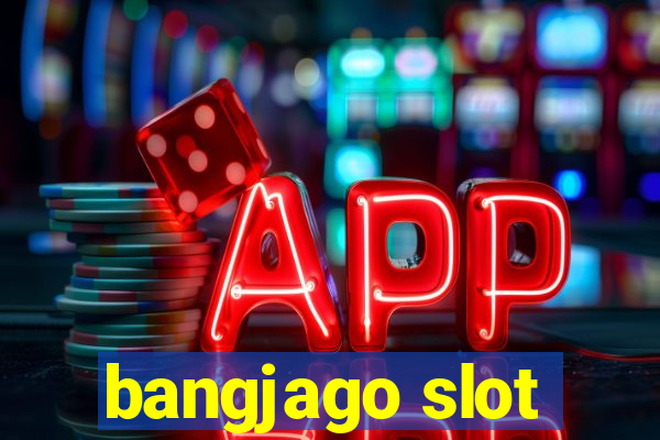 bangjago slot