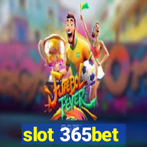 slot 365bet