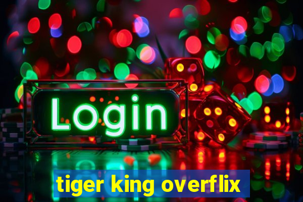 tiger king overflix