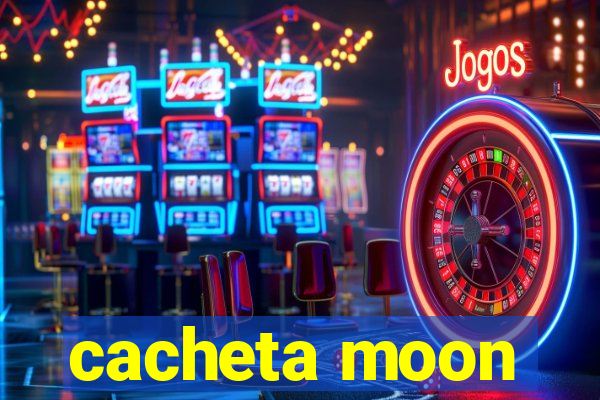 cacheta moon