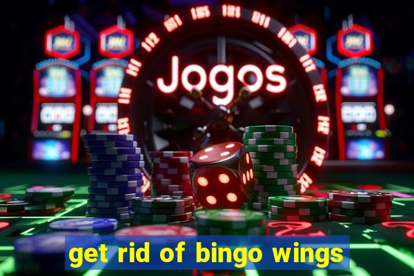 get rid of bingo wings