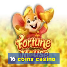 16 coins casino