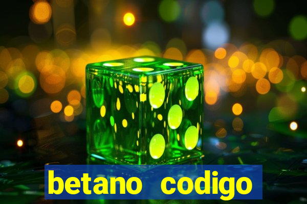 betano codigo promocional 5鈧?