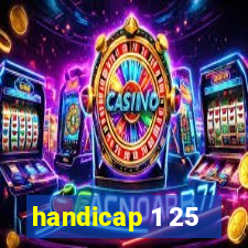 handicap 1 25