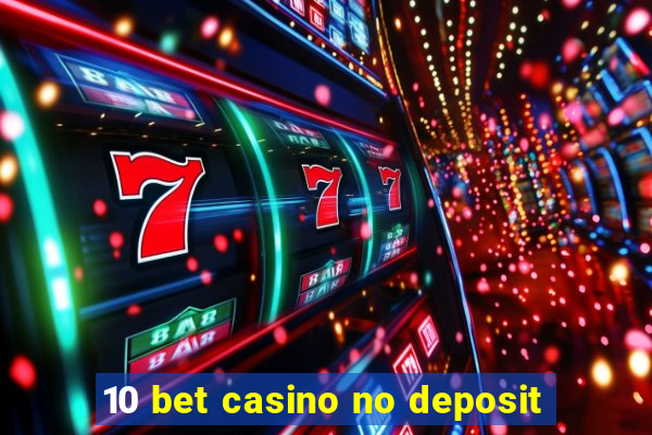 10 bet casino no deposit