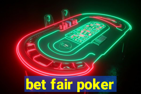 bet fair poker