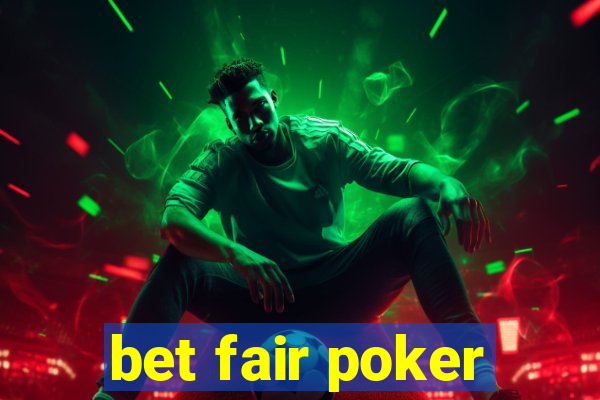 bet fair poker