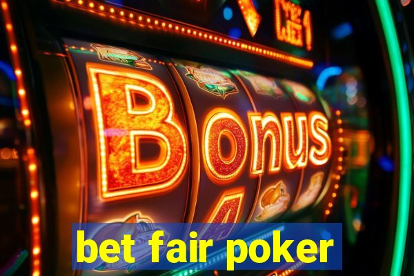 bet fair poker