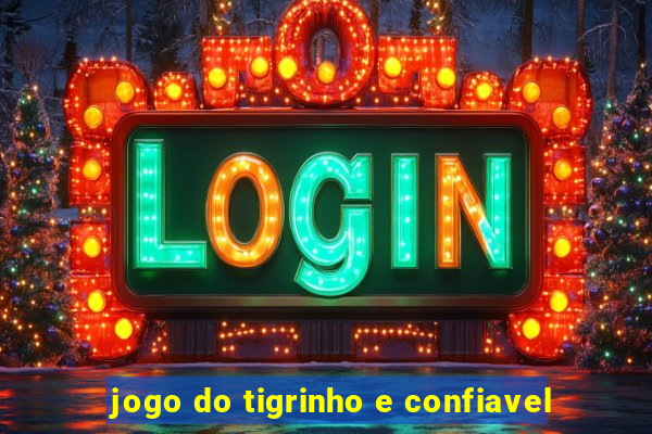 jogo do tigrinho e confiavel