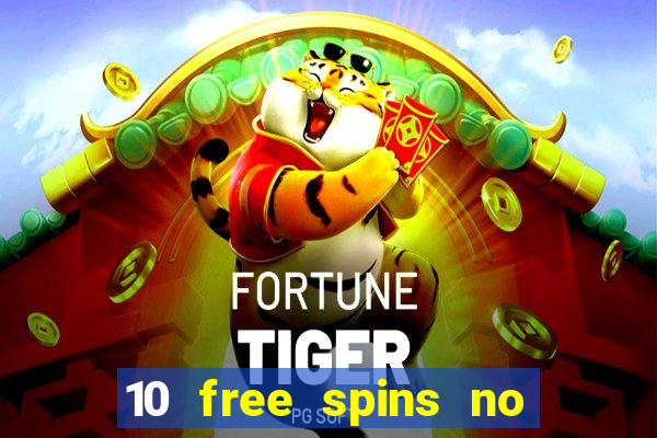 10 free spins no deposit casino 2021