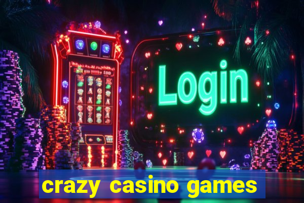 crazy casino games