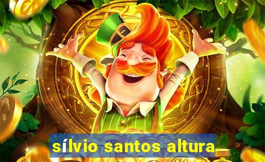 sílvio santos altura