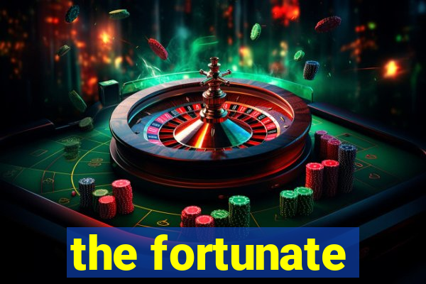 the fortunate