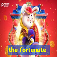 the fortunate