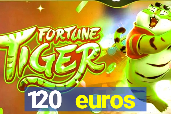 120 euros rembourses casino