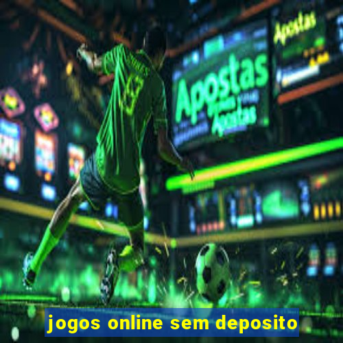 jogos online sem deposito