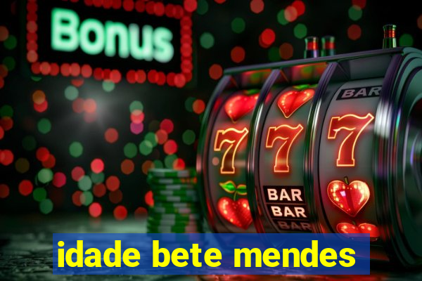 idade bete mendes