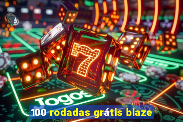 100 rodadas grátis blaze