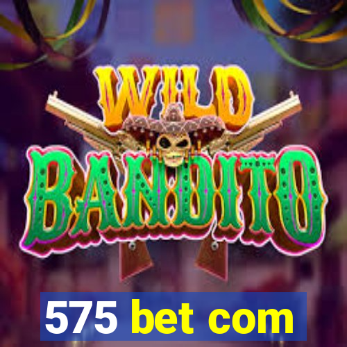 575 bet com