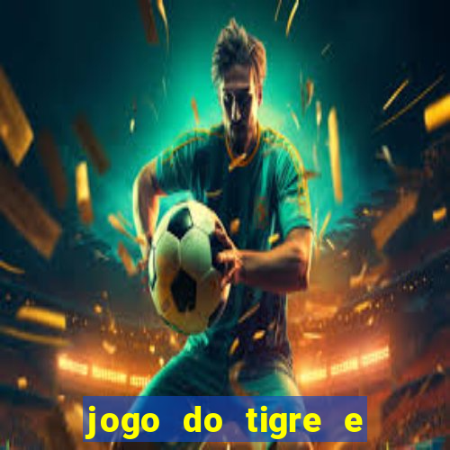 jogo do tigre e ganhar dinheiro