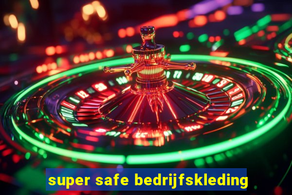 super safe bedrijfskleding