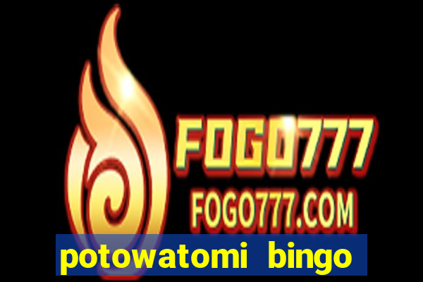 potowatomi bingo and casino