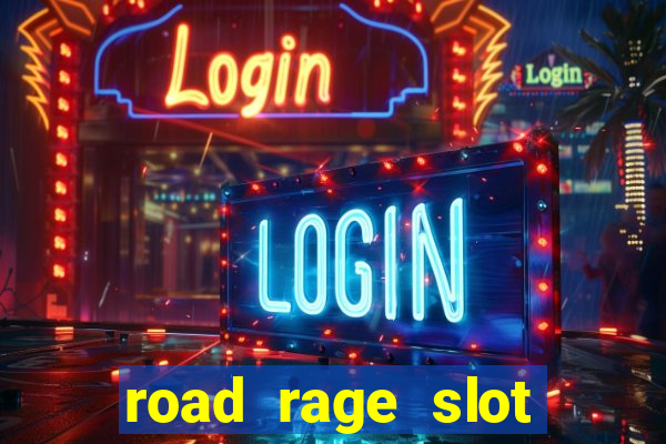 road rage slot free play