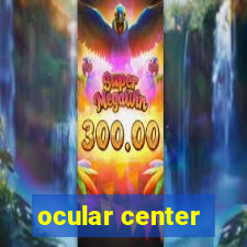 ocular center