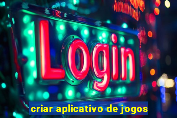 criar aplicativo de jogos