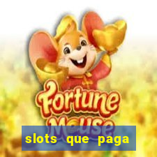 slots que paga dinheiro de verdade