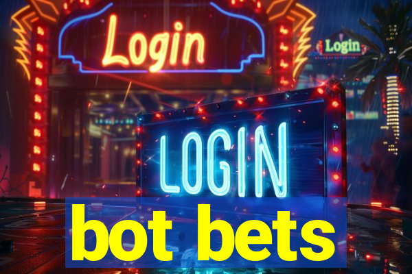 bot bets