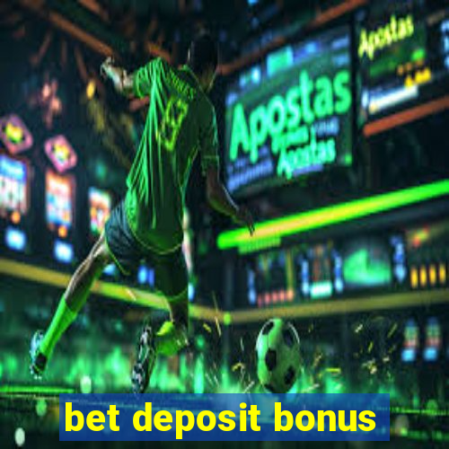 bet deposit bonus