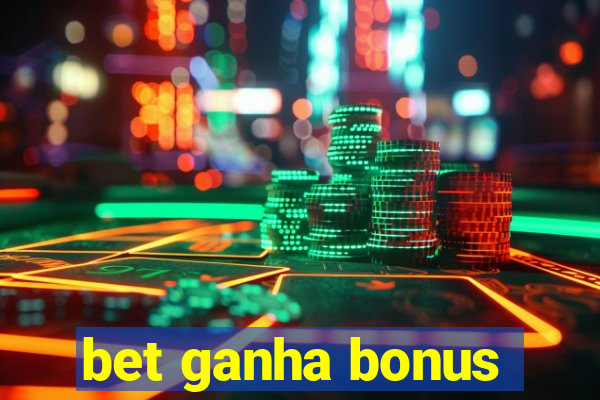 bet ganha bonus