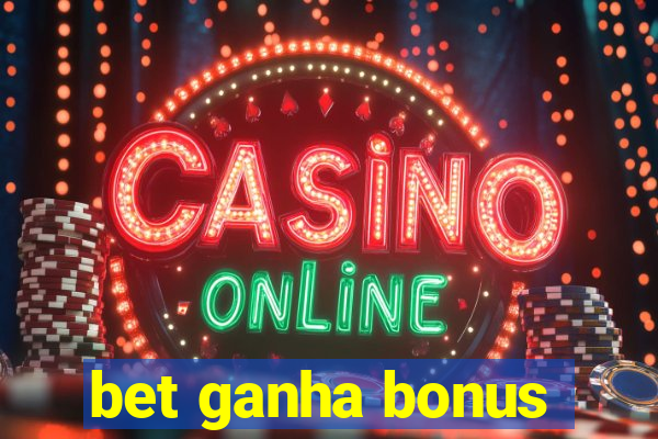 bet ganha bonus