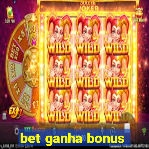 bet ganha bonus