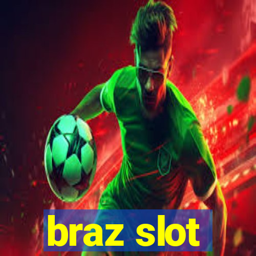 braz slot