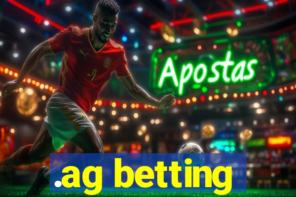 .ag betting