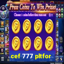 cef 777 pltfor