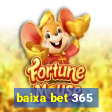 baixa bet 365