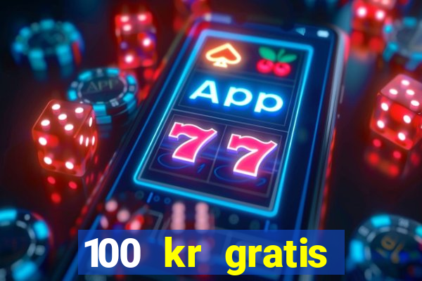 100 kr gratis casino 2017