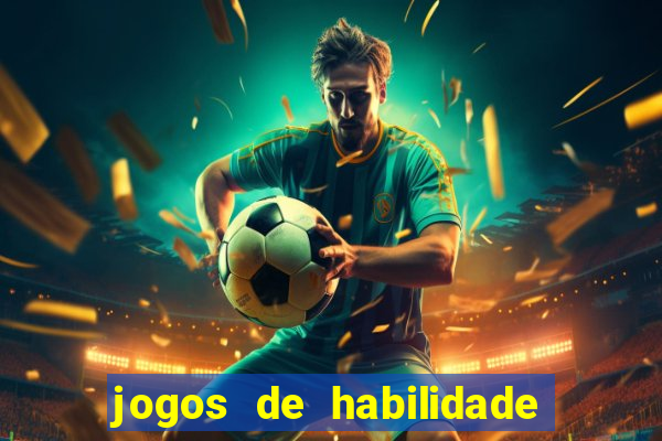 jogos de habilidade que pagam dinheiro