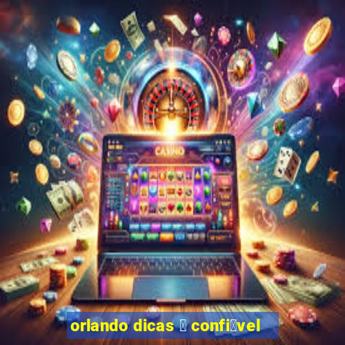 orlando dicas 茅 confi谩vel