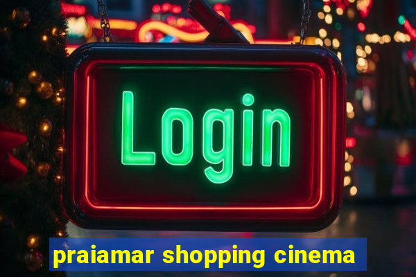 praiamar shopping cinema