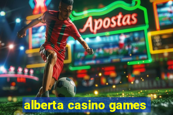 alberta casino games