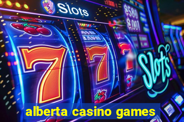 alberta casino games