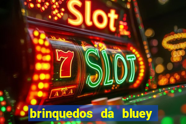 brinquedos da bluey e bingo