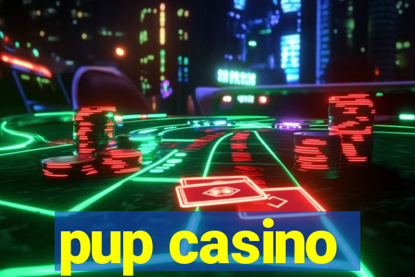 pup casino