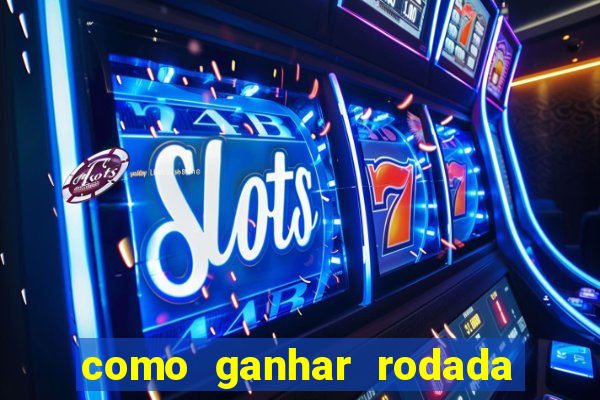 como ganhar rodada gratis no fortune tiger