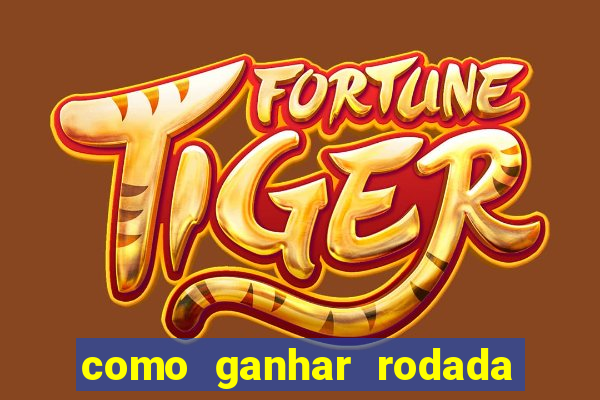 como ganhar rodada gratis no fortune tiger