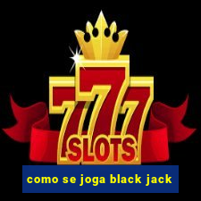 como se joga black jack